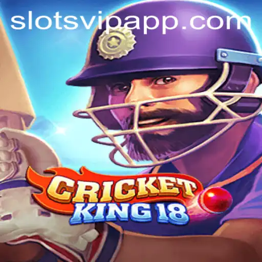 CricketKing18: A Fusion of Cricket Strategy and SlotsVIP Excitement
