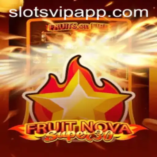Exploring the Thrills of FruitrNovaSupe30 in SlotsVIP